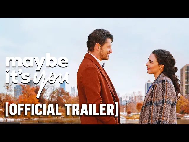 Maybe It's You - Official Trailer