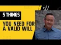 5 things you need for a Valid Last Will and Testament