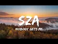 Download Lagu SZA - Nobody Gets Me (Lyrics)