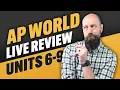 AP World Live Stream REVIEW Units 6-9