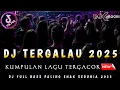 Download Lagu DJ TERGALAU 2025 ‼️ KUMPULAN DJ DUGEM PALING ENAK SEDUNIA ‼️ DJ KIMOCHI FULL BASS TERBARU ‼️