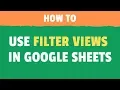 How to Create and Use Filter Views in Google Sheets