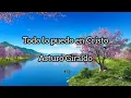 Todo lo puedo en Cristo ( Arturo letra