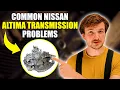 Common Nissan Altima Transmission Problems Explained How to Identify Them
