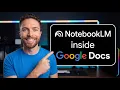 Using NotebookLM Inside Google Docs Will 10x Your Results