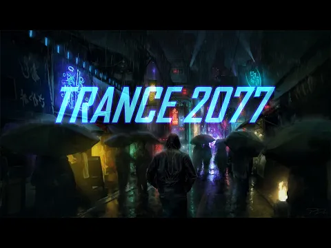 TRANCE 2077 | 1-Hour Futuristic Trance Music Mix