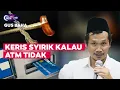 KERIS SYIRIK KALAU ATM TIDAK | Gus Baha