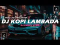 Download Lagu DJ KOPI LAMBADA FYP TIKTOK VIRAL REMIX FULLBASS JEDAG JEDUG MP3