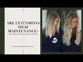 Are extensions high maintenance Texture Sage Salon