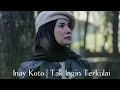 Download Lagu INAY KOTO - Tak Ingin Terkulai (Official Music Video)
