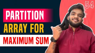 DP 54 Partition Array for Maximum Sum Front Partition