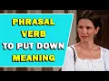 Phrasal Verb To Put Down Meaning