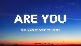 are you julia michaels lyrics vietsub cover by helions