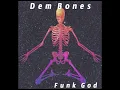 Dem Bones -- Funk God