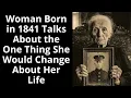 Lagu Woman Born in 1841 Talks About the One Thing She Would Change About Her Life - Enhanced Audio