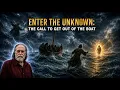 Enter the Unknown The Call to Get Out of the Boat