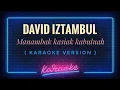 Download Lagu David Iztambul - Manambak Kasiak kabuluah ( KARAOKE VERSION )