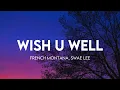 Download Lagu French Montana, Swae Lee - Wish U Well (Lyrics)