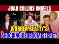 Warren Beatty s Bedroom Scandal Exposed by Joan Collins