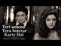 Teri umeed tere intzaar karta hun (song)90s full song romantic 
