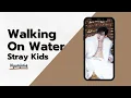 Stray Kids - Walking On Water (RINGTONE)