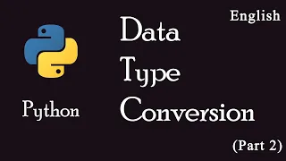 8 Type Conversion in Python Part 2