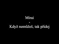 Mirai - Když Nemůžeš, Tak Přidej (Text, Lyrics)
