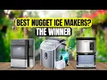 Top 3 Best Nugget Ice Makers to Buy in 2026 Chewable Ice at Home