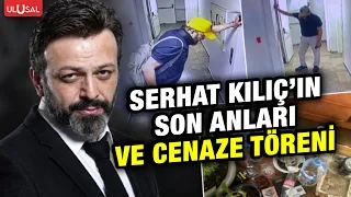 İstanbul'daki evinde ölü bulunan oyuncu Serhat Kılıç'ın son görüntüleri ve cenaze töreni