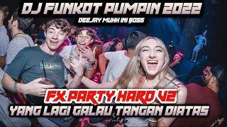 Download DJ FUNKOT PUMPIN TERBARU 2022 FX PARTY HARD V2. YANG LAGI GALAU TANGAN DIATAS MP3