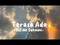 Download Lagu Terasa Ada - Sufian Suhaimi (Lirik Lagu)