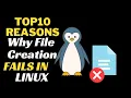 TOP 10 Reasons why file creation fails in linux