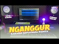 Download Lagu NGANGGUR KARAOKE KOPLO NADA CEWEK / WANITA VERSI MUSIK TERBARU - ANNYCO KARAOKE OFFICIAL