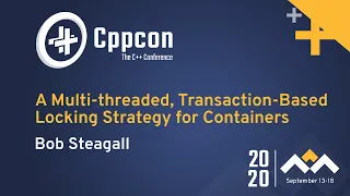 A Multi-threaded Transaction-Based Locking Strategy for Containers - Bob Steagall