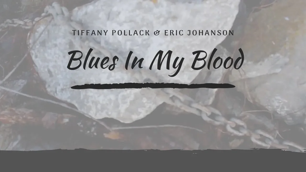Tiffany Pollack and Eric Johanson - Blues in My Blood {OFFICIAL VIDEO}