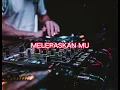 Download Lagu Dj Melepaskan Mu