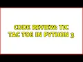Code Review Tic Tac Toe in Python 3