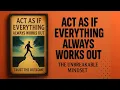 Lagu Act as if EVERYTHING Always Works Out | Audiobook