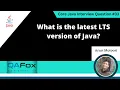 What is the latest LTS version of Java Core Java Interview Question