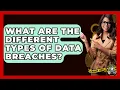 What Are The Different Types Of Data Breaches - The Crime Reel