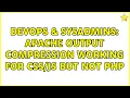 DevOps SysAdmins Apache output compression working for but not PHP