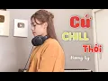 Download Lagu Cứ Chill Thôi - Chillies ft Suni Hạ Linh \u0026 Rhymastic | Hương Ly Cover
