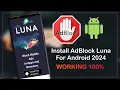 NEW INSTALL - Android Install Adblock Luna VPN Block Ads All 2024 WORKING 100