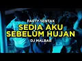 Lagu DJ SEDIA AKU SEBELUM HUJAN PARTY SENTAK TERBARU 🔥🔥 DJ MALBAR BASSGANGGA 