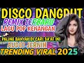 Lagu DANGDUT DISCO REMIX TERBARU 2025 1 JAM NONSTOP || FULL ALBUM POP  KENANGAN BASS MANTAP AUDIO JERNIH