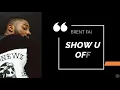 Brent Faiyaz - SHOW U OFF (Lyrics)