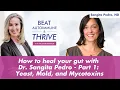 How to heal your gut with Dr Sangita Pedro - Part 1 Yeast Mold and Mycotoxins