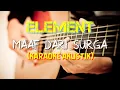 Download Lagu Element - maaf dari surga - karaoke akustik - no vocal