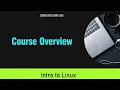 Intro to Linux OS Course for Beginners What You Learn in this 4 Hour Hands-on Self-Paced Course