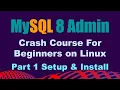 MySQL 8 Admin on Linux Crash Course for Beginners Setup Install